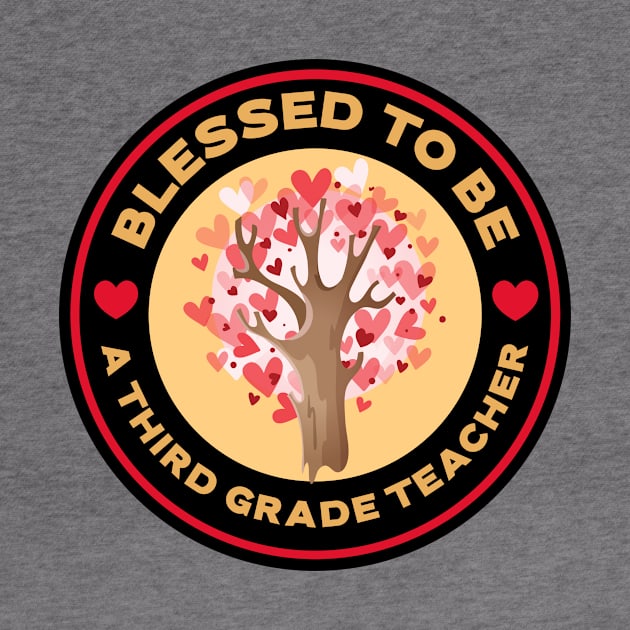 Blessed To Be A Third Grade Teacher Valentine's Day by Mountain Morning Graphics